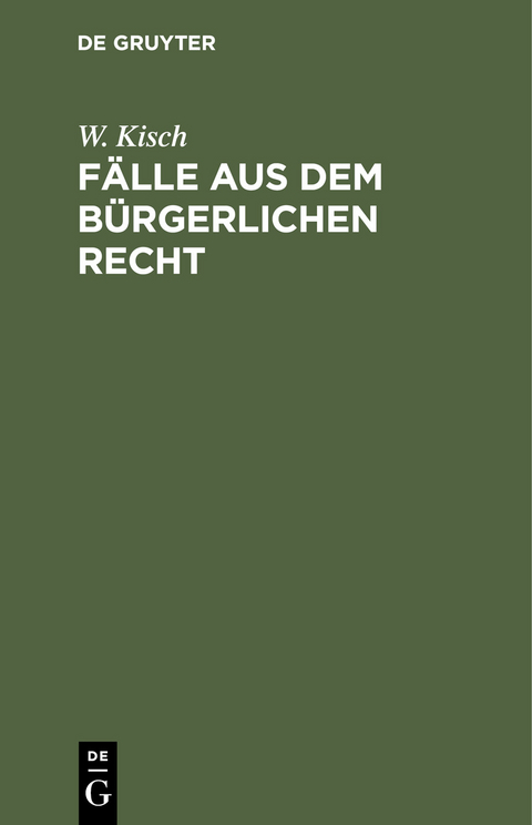 F&auml;lle aus dem b&uuml;rgerlichen Recht - W. Kisch