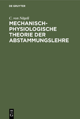 Mechanisch-physiologische Theorie der Abstammungslehre - C. von N&auml;geli