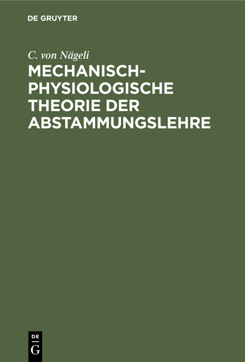 Mechanisch-physiologische Theorie der Abstammungslehre - C. von N&auml;geli
