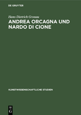 Andrea Orcagna und Nardo di Cione - Hans Dietrich Gronau
