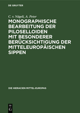 Monographische Bearbeitung der Piloselloiden mit besonderer Ber&uuml;cksichtigung der mitteleurop&auml;ischen Sippen - C. v. N&auml;geli, A. Peter