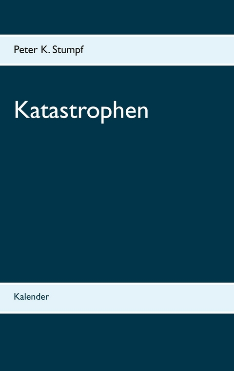 Katastrophen -  Peter K. Stumpf