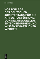 Vorschl&auml;ge des Deutschen Juristentags f&uuml;r die Art der Anf&uuml;hrung von Rechtsquellen, Entscheidungen und wissenschaftlichen Werken