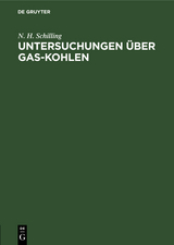 Untersuchungen &uuml;ber Gas-Kohlen - N. H. Schilling