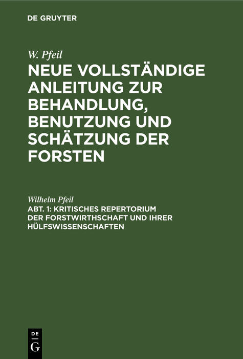 Kritisches Repertorium der Forstwirthschaft und ihrer H&uuml;lfswissenschaften - Wilhelm Pfeil