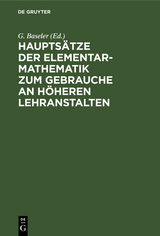 Haupts&auml;tze der Elementar-Mathematik zum Gebrauche an h&ouml;heren Lehranstalten - 