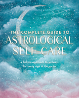 Complete Guide to Astrological Self-Care -  Stephanie Gailing