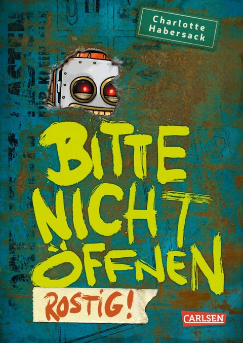 Bitte nicht &ouml;ffnen 6: Rostig! - Charlotte Habersack