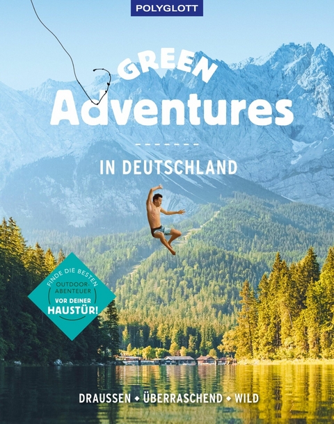 Green Adventures in Deutschland - Kathrin Heckmann, Line Dubois, Sebastian Canaves, Antje Gerstenecker, Martin Böhm, Sophia Wiesbeck, Judith Beck, Erik Kormann, Andrea Lammert, Simone Schiffer, Sabrina Bechtold, Nick Wassong, Mirjam Hacker, Michael Bley, Elisa Model, Kristin Haase, Kathrin Haase