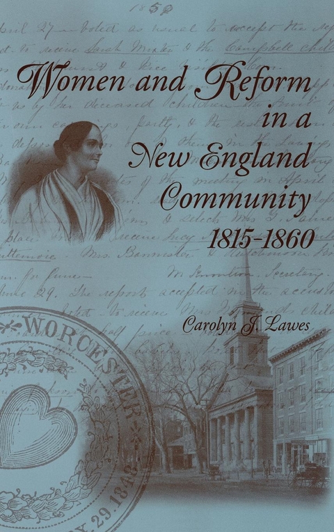 Women and Reform in a New England Community, 1815-1860 - Carolyn J. Lawes