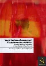 Vom Unternehmen zum Kundenunternehmen - Tom Buser, Beat Welte, Thomas Wiederkehr