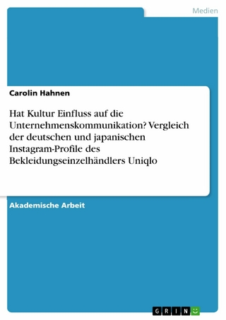 Hat Kultur Einfluss auf die Unternehmenskommunikation? Vergleich der deutschen und japanischen Instagram-Profile des Bekleidungseinzelhändlers Uniqlo