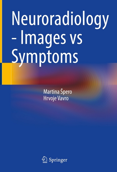 Neuroradiology - Images vs Symptoms - Martina &Scaron;pero, Hrvoje Vavro