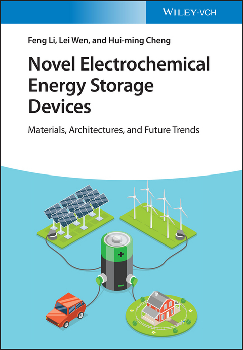 Novel Electrochemical Energy Storage Devices - Feng Li, Lei Wen, Hui-ming Cheng