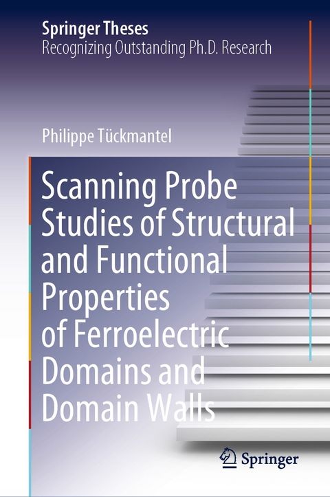 Scanning Probe Studies of Structural and Functional Properties of Ferroelectric Domains and Domain Walls - Philippe T&uuml;ckmantel