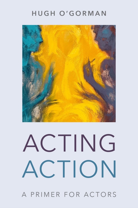 Acting Action -  Hugh O'Gorman