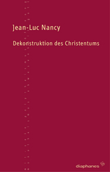 Dekonstruktion des Christentums - Jean-Luc Nancy