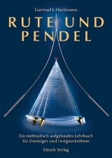 Rute und Pendel - Gertrud I H&uuml;rlimann