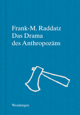 Das Drama des Anthropoz&auml;ns - Frank-M. Raddatz