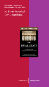 ad Ernst Fraenkel. Der Doppelstaat - Alexander von Br&uuml;nneck, Horst Dreier, Michael Wildt