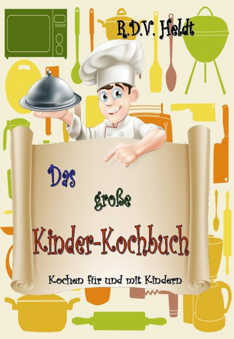 Das große Kinder-Kochbuch - R.D.V. Heldt