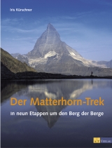 Der Matterhorn-Trek - Iris K&uuml;rschner