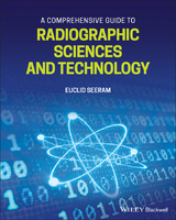 A Comprehensive Guide to Radiographic Sciences and Technology - Euclid Seeram