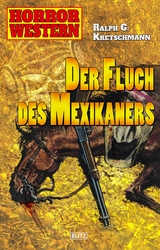 Horror Western 04: Der Fluch des Mexikaners - Ralph G. Kretschmann
