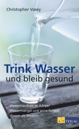 Trink Wasser und bleib gesund - Christopher Vasey