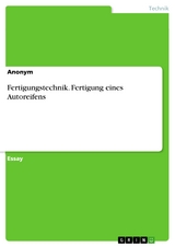 Fertigungstechnik. Fertigung eines Autoreifens