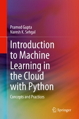 Introduction to Machine Learning in the Cloud with Python -  Pramod Gupta,  Naresh K. Sehgal