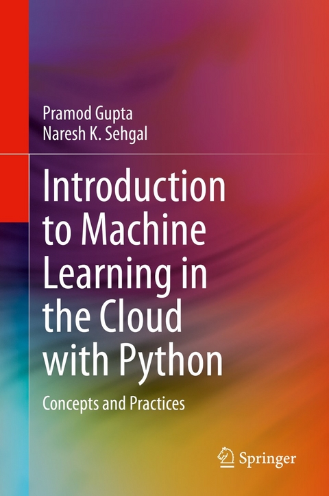 Introduction to Machine Learning in the Cloud with Python -  Pramod Gupta,  Naresh K. Sehgal