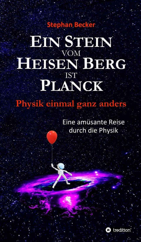 Ein Stein vom Heisen Berg ist Planck -  Stephan Becker