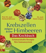 Krebszellen m&ouml;gen keine Himbeeren - Richard B&eacute;liveau, Denis Gingras