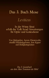 Das 3. Buch Mose, Leviticus, das 3. Gesetzbuch aus der Bibel - In der W&uuml;ste Sinai erh&auml;lt das Volk Israel Anweisungen f&uuml;r Opfer und Gottesdienst -  Martin Luther