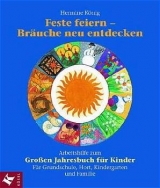 Feste feiern - Br&auml;uche neu entdecken - Hermine K&ouml;nig