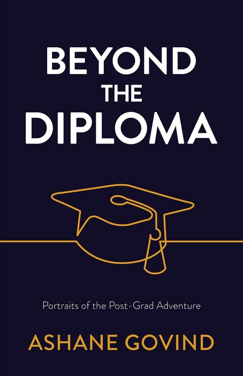 Beyond the Diploma - Ashane Govind