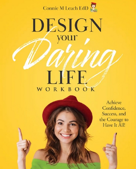 Design Your Daring Life - Connie M Leach