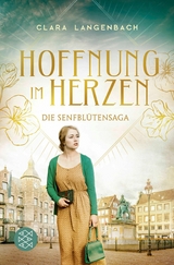 Die Senfbl&uuml;tensaga - Hoffnung im Herzen - Clara Langenbach