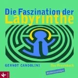 Die Faszination der Labyrinthe - Gernot Candolini