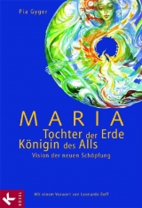 Maria - Tochter der Erde, Königin des Alls - Gyger, Pia
