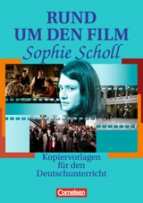 Rund um ... - Sekundarstufe II / Rund um den Film "Sophie Scholl" - Petra Anders, Manfred R&uuml;sel, Gerhard Teuscher
