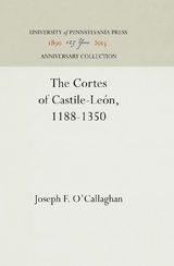 The Cortes of Castile-Le&oacute;n, 1188-1350 - Joseph F. O'Callaghan