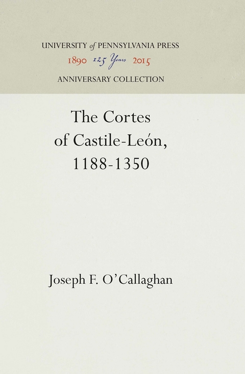 The Cortes of Castile-Le&oacute;n, 1188-1350 - Joseph F. O'Callaghan