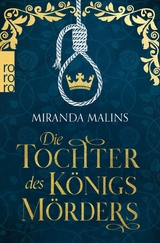 Die Tochter des K&ouml;nigsm&ouml;rders - Miranda Malins