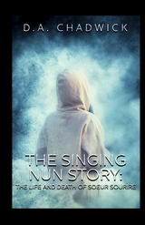 The Singing Nun Story - D.A. Chadwick