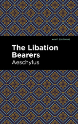 The Libation Bearers -  Aeschelus
