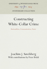 Constructing White-Collar Crime - Joachim J. Savelsberg