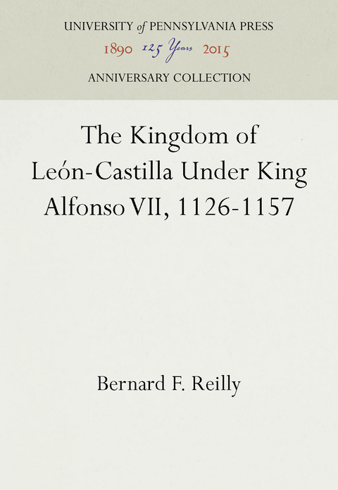 Kingdom of Leon-Castilla Under King Alfonso VII, 1126-1157 -  Bernard F. Reilly