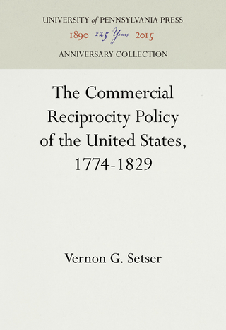 The Commercial Reciprocity Policy of the United States, 1774-1829